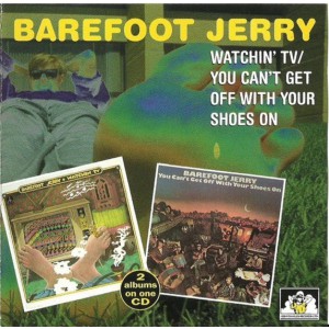 BAREFOOT JERRY Watchin' TV / You Can't Get Off With Your Shoes On (2 LP's on 1 CD) (See For Miles Records Ltd. – SEECD 466) Southern Rock, Country Rock BAREFOOT JERRY Watchin' TV / You Can't Get Off With Your Shoes On (2 LP's on 1 CD) (See For Miles Records Ltd. – SEECD 466) Southern Rock, Country Rock